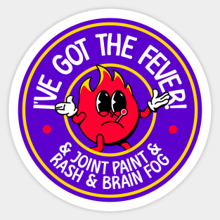 I've Got The Fever... & Joint Pain & Rash & Brain Fog - Lupus Awareness Sticker